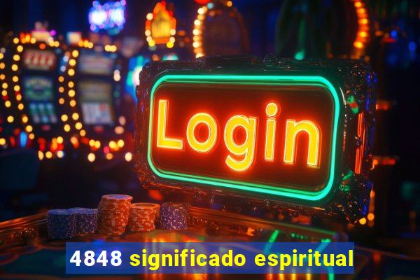 4848 significado espiritual